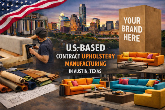 U.S.- Based Contract Upholstery Manufacturing in Austin, Texas