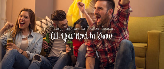 Finding Furniture for Football Season: All You Need to Know